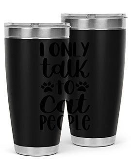 I Only Talk To Cat People Style 94#- cat- Tumbler