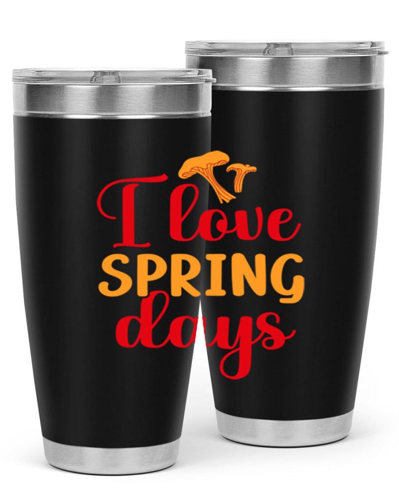 I love spring days 270#- spring- Tumbler