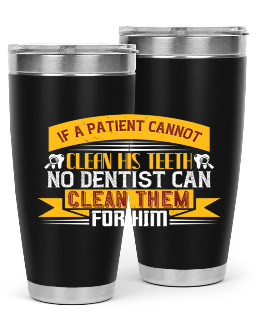 If a patient cannot clean his teeth Style 33#- dentist- tumbler