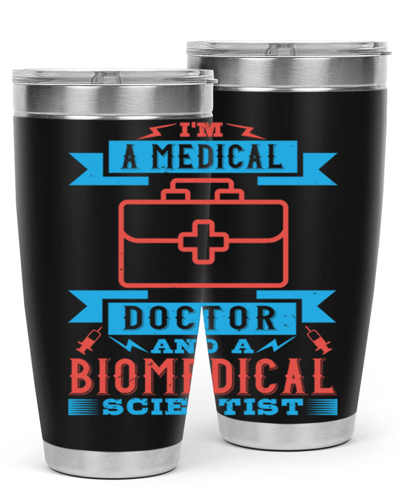 Im a medical doctor and a biomedical scientist Style 42#- medical- tumbler