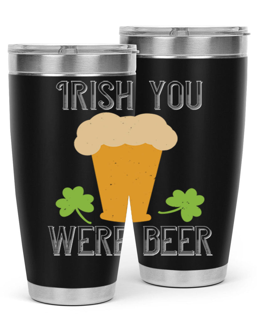 Irish you were beer Style 131#- St Patricks Day- Tumbler