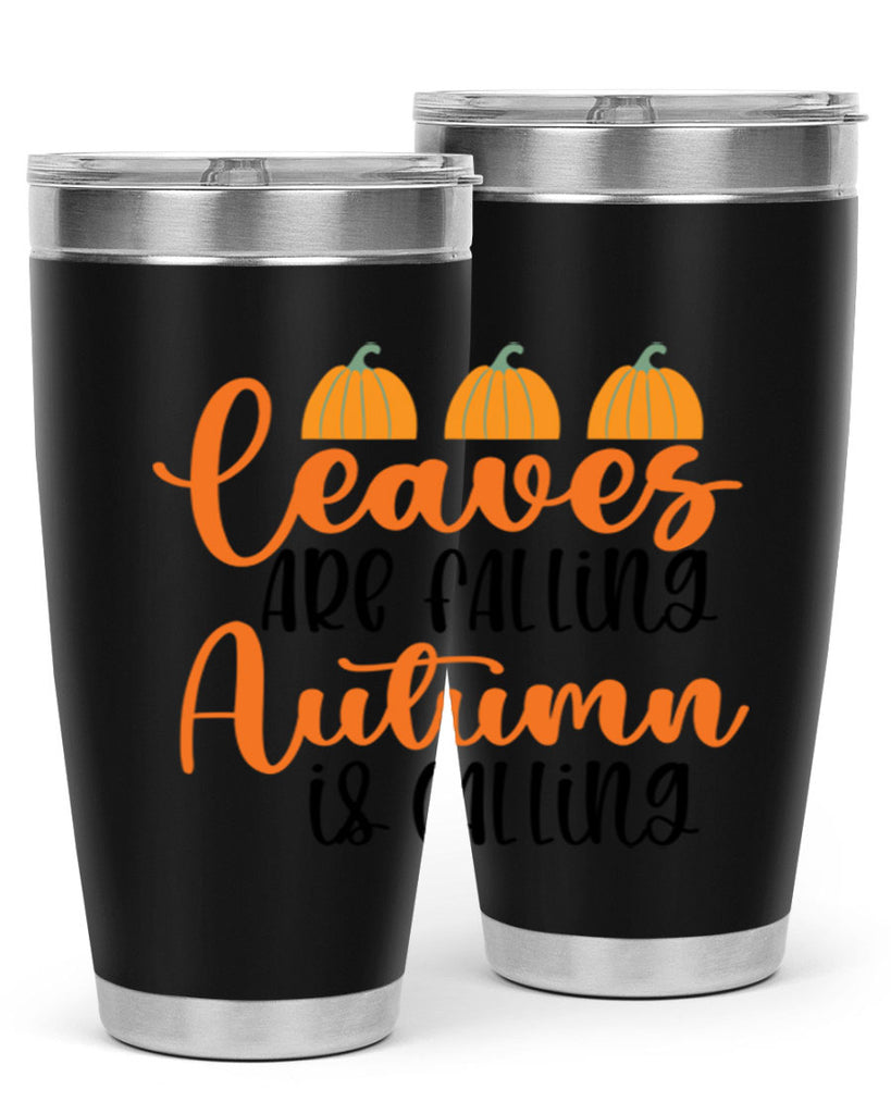 Leaves Are Falling Autumn Is Calling 391#- fall- Tumbler