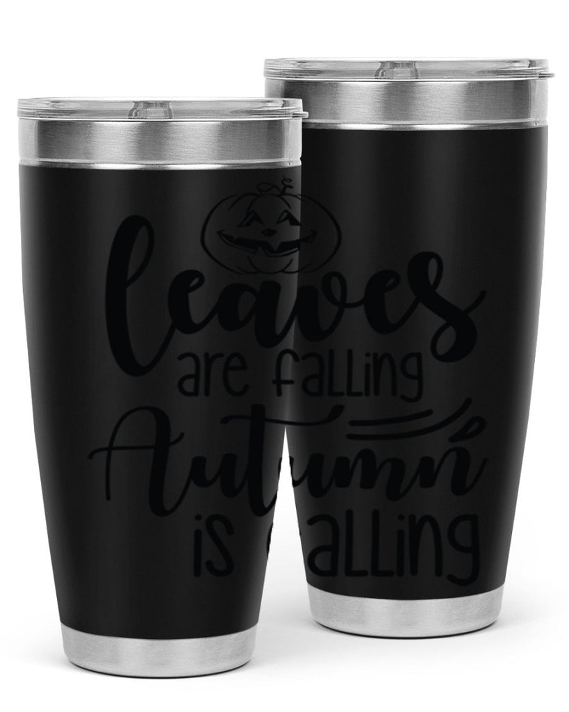 Leaves Are Falling Autumn Is Calling 393#- fall- Tumbler