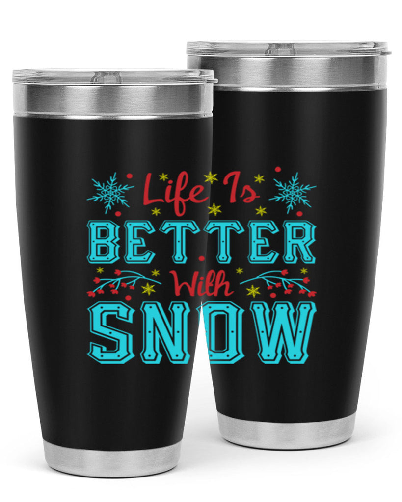 Life Is Better With Snow 301#- winter- Tumbler