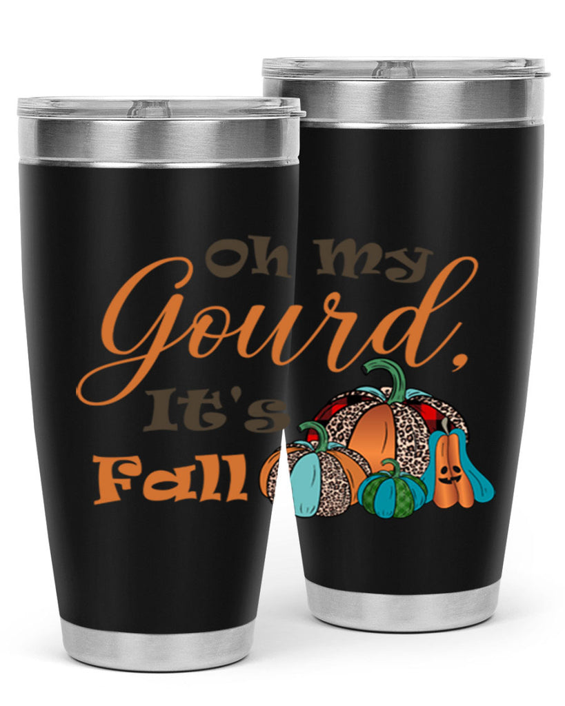 Oh My Gourd It s Fall 458#- fall- Tumbler