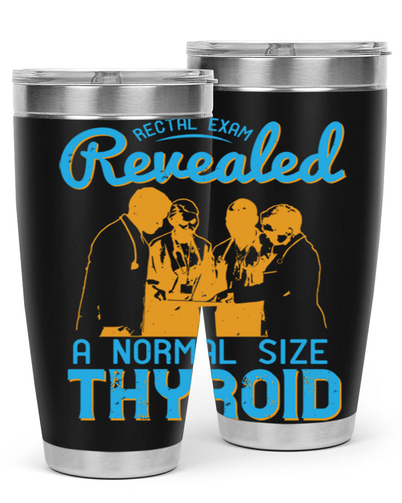 Rectal exam revealed a normal size thyroid Style 26#- medical- tumbler