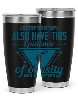 Right now we also have this epidemic of obesity and diabetes Style 13#- diabetes- Tumbler