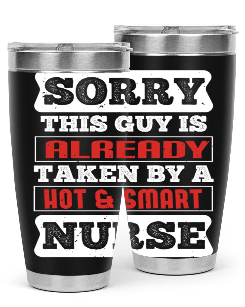 SORRY THIS GUY IS ALREADY TAKEN BY A HOT SMART NURSE Style 246#- nurse- tumbler