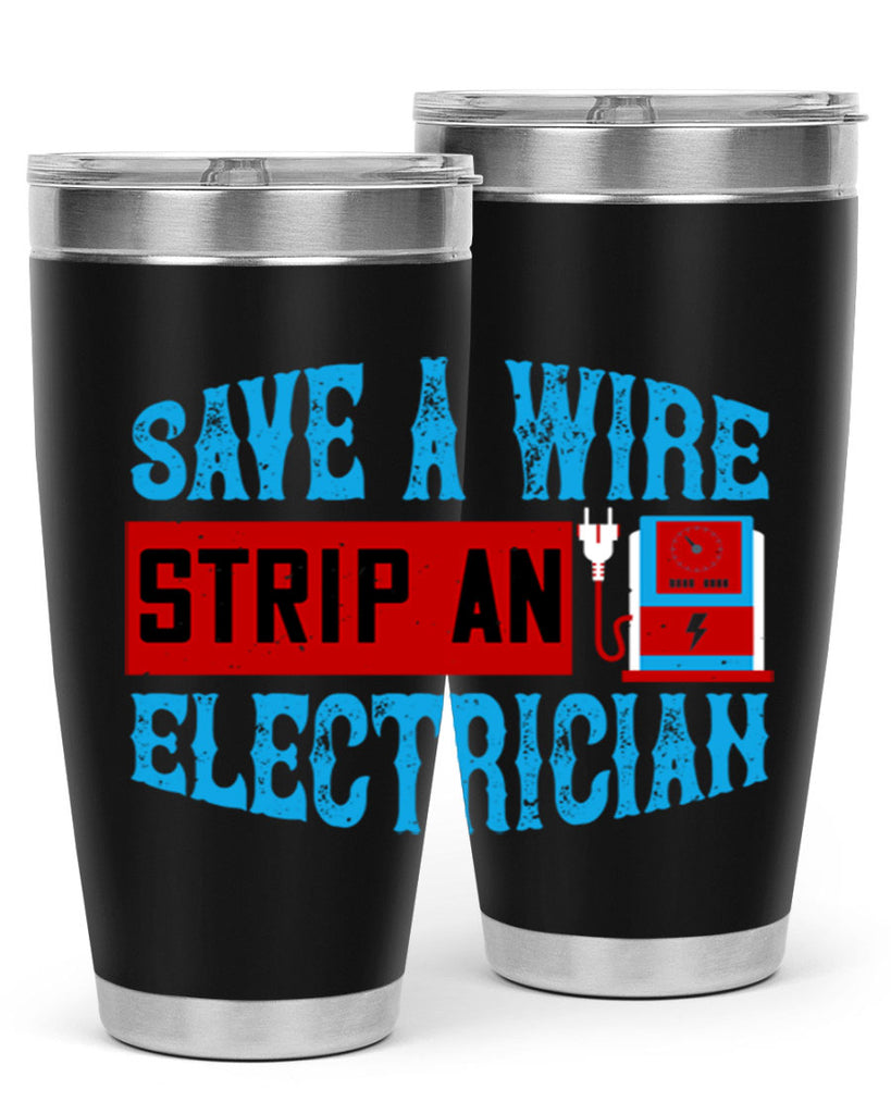 Save a wire strip an electrician Style 13#- electrician- tumbler