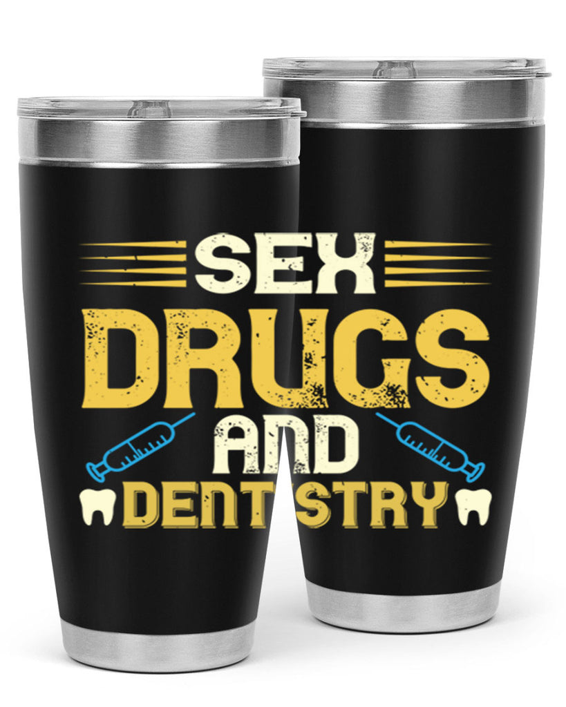 Sex drugs and dentistry Style 22#- dentist- tumbler
