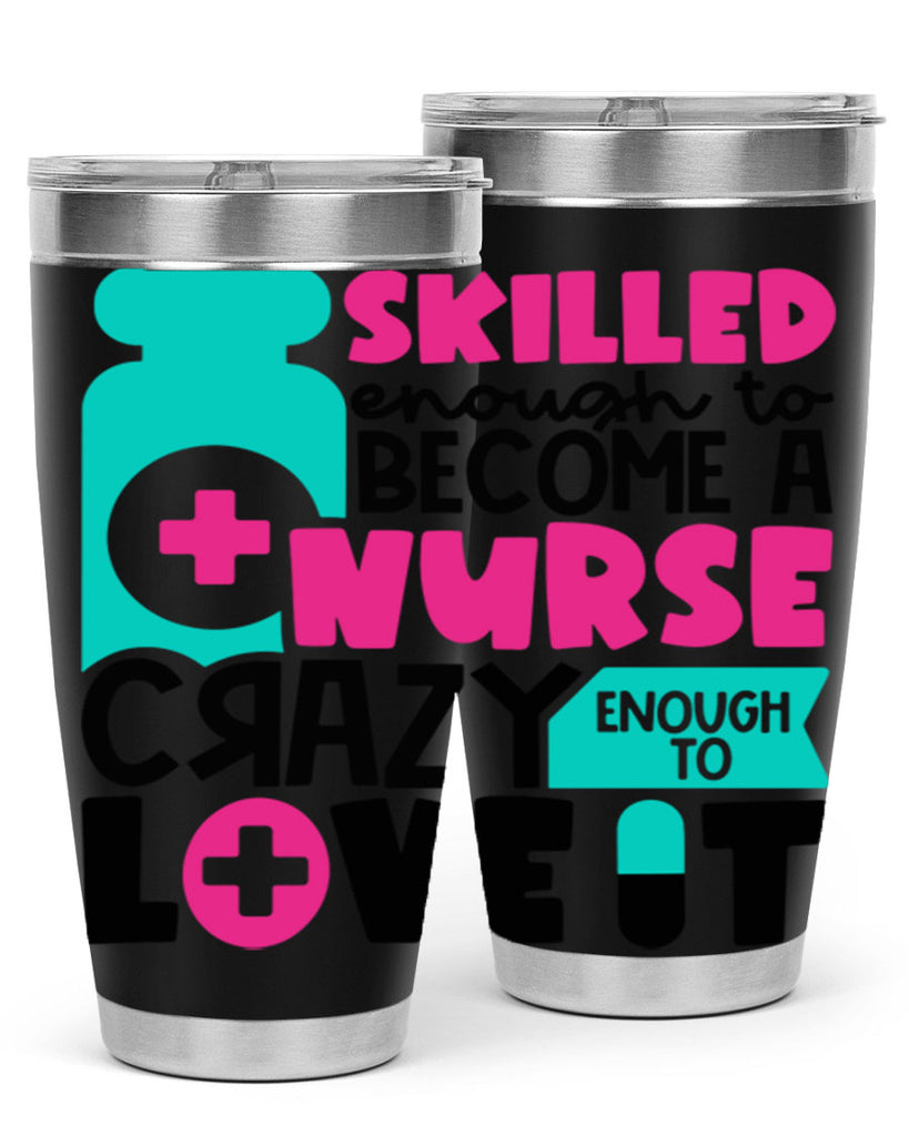 Skilled Enough To Become A Nurse Crazy Enough To Love It Style Style 38#- nurse- tumbler