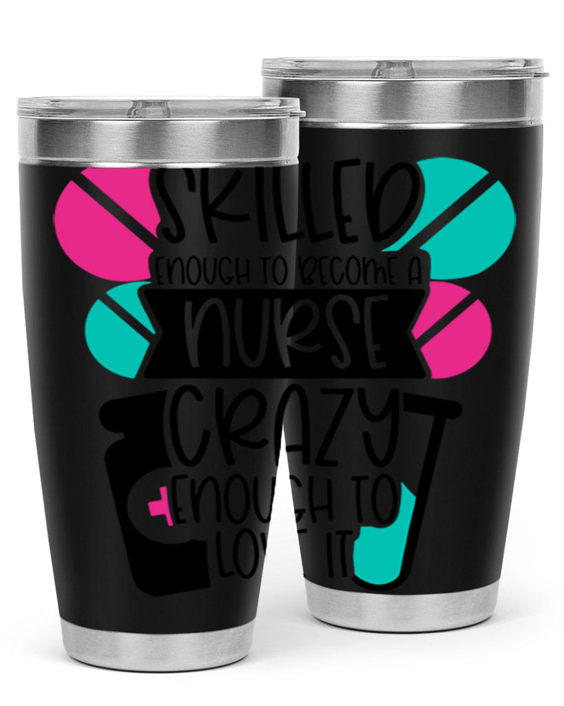 Skilled Enough To Become A Nurse Crazy Enough To Love It Style Style 39#- nurse- tumbler