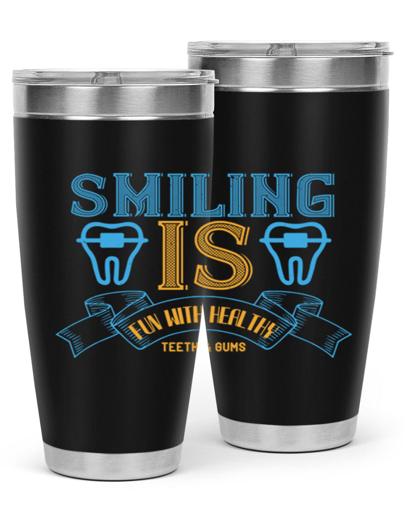 Smiling is Fun With Healthy Teeth Gums Style 20#- dentist- tumbler