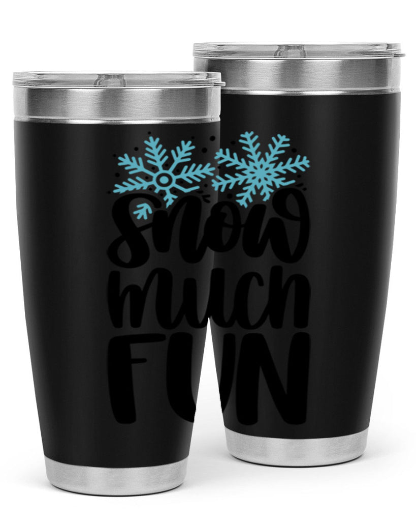 Snow Much Fun346#- winter- Tumbler