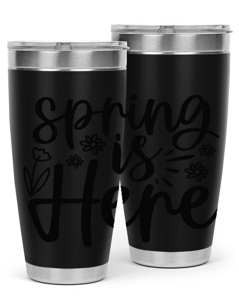 Spring is here  502#- spring- Tumbler