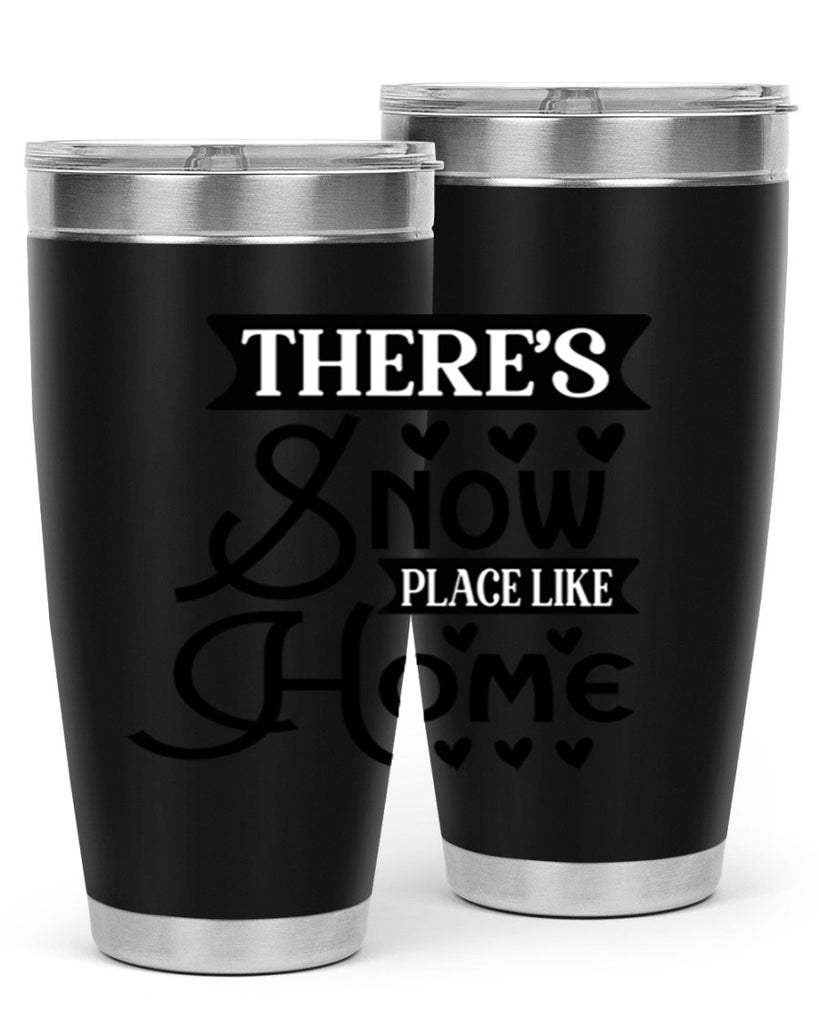 Theres Snow Place Like Home 413#- winter- Tumbler