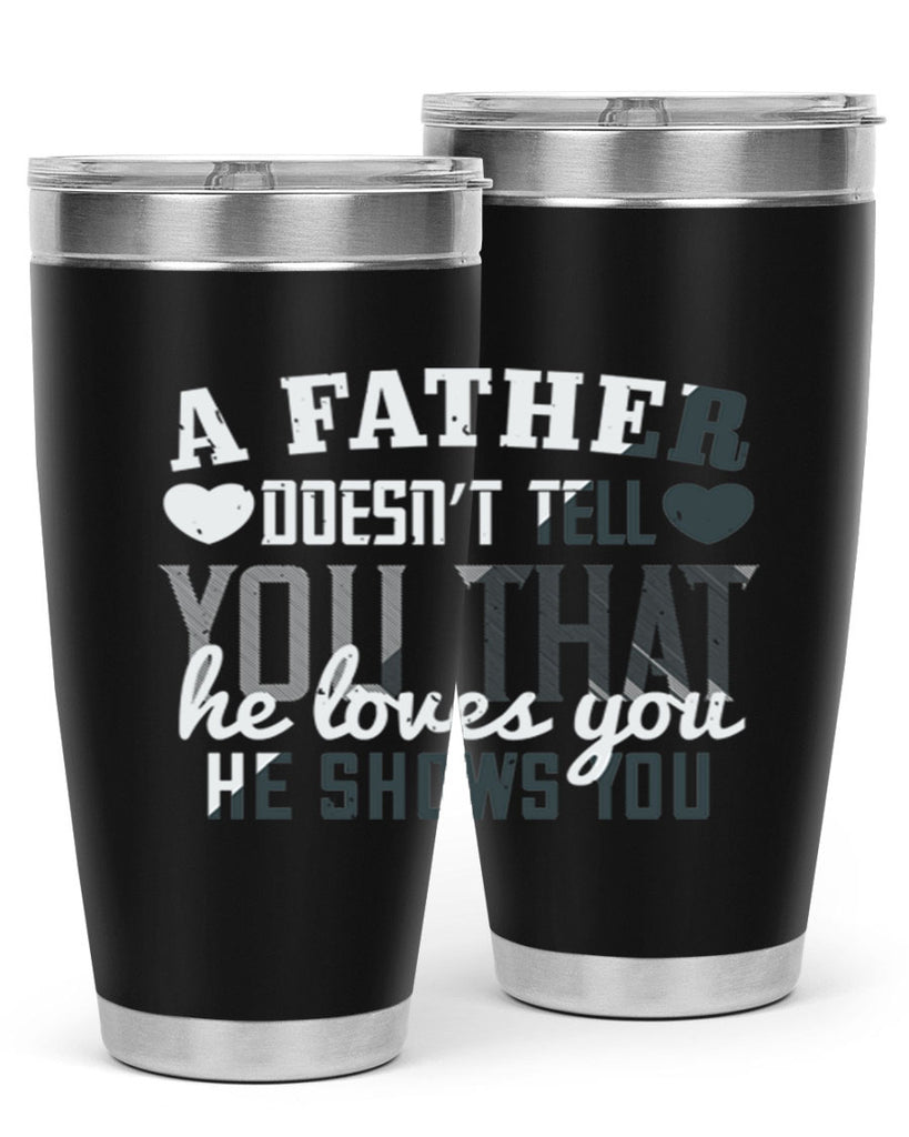 a father doesn’t tell you 201#- fathers day- Tumbler