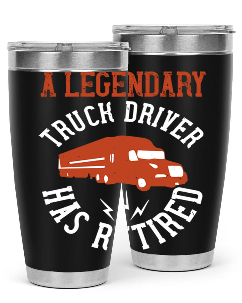 a legendary truck driver has retired Style 50#- truck driver- tumbler