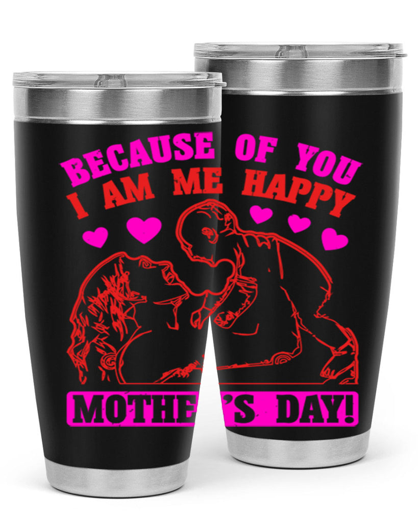 because of you i am me 89#- mothers day- Tumbler