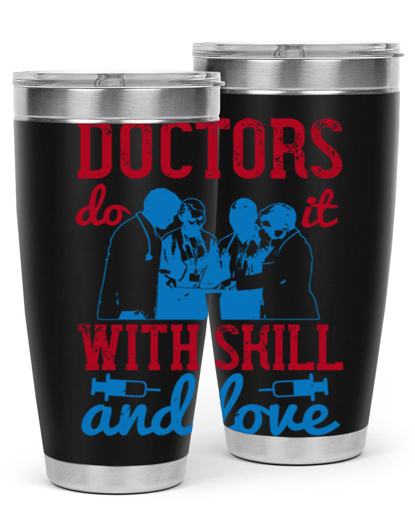 doctors do it with skill and love Style 2#- medical- tumbler
