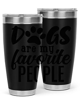 dogs are my favorite people Style 92#- dog- Tumbler