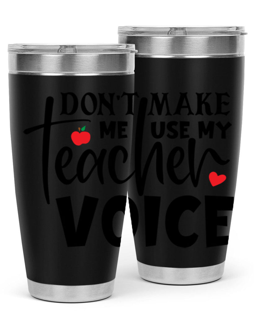 dont make me use my teacher voice Style 182#- teacher- tumbler