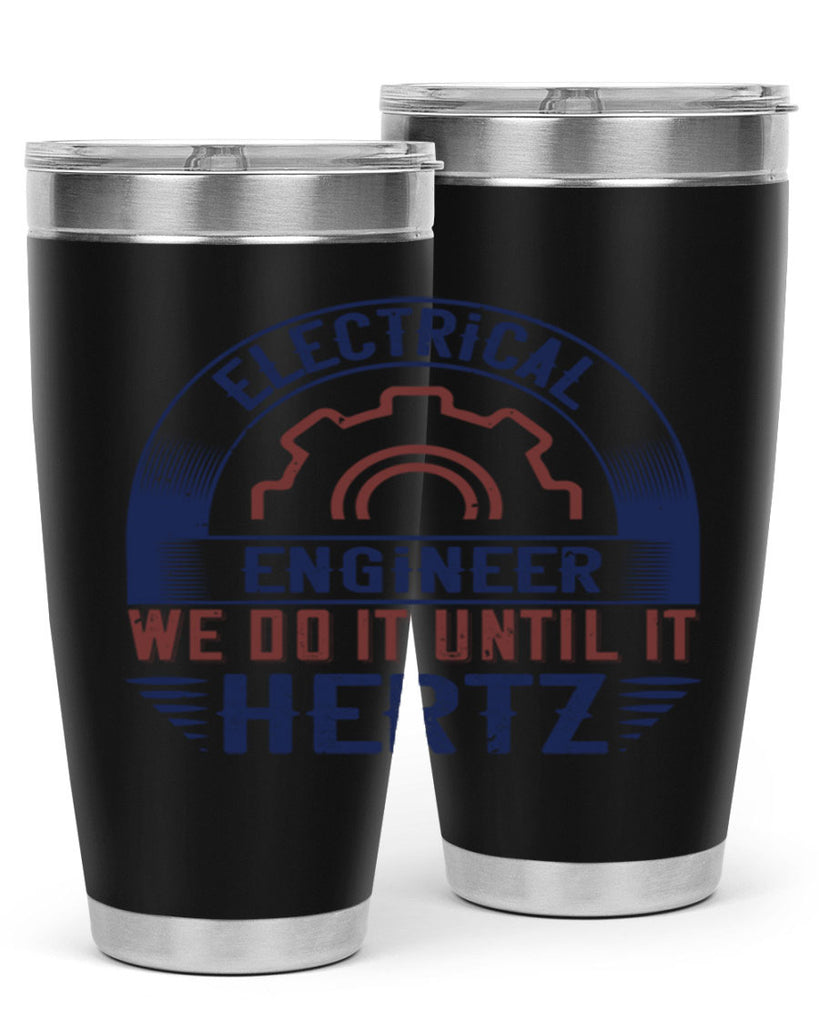 electrical engineer we do it until it hertz Style 69#- engineer- tumbler