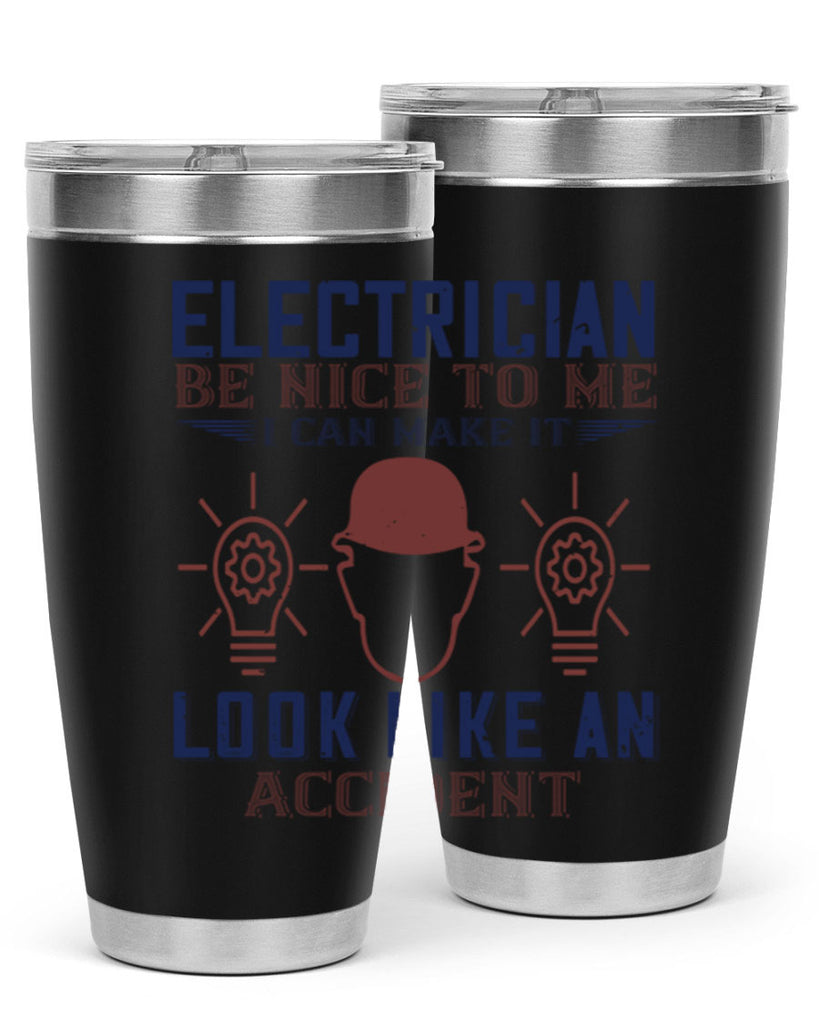 electrician nice to me i can make it look like an accident Style 68#- engineer- tumbler
