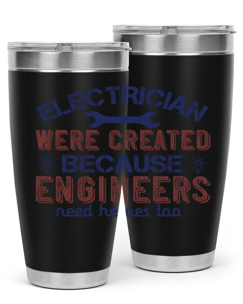 electrician were created because engineers need heroes too Style 67#- engineer- tumbler
