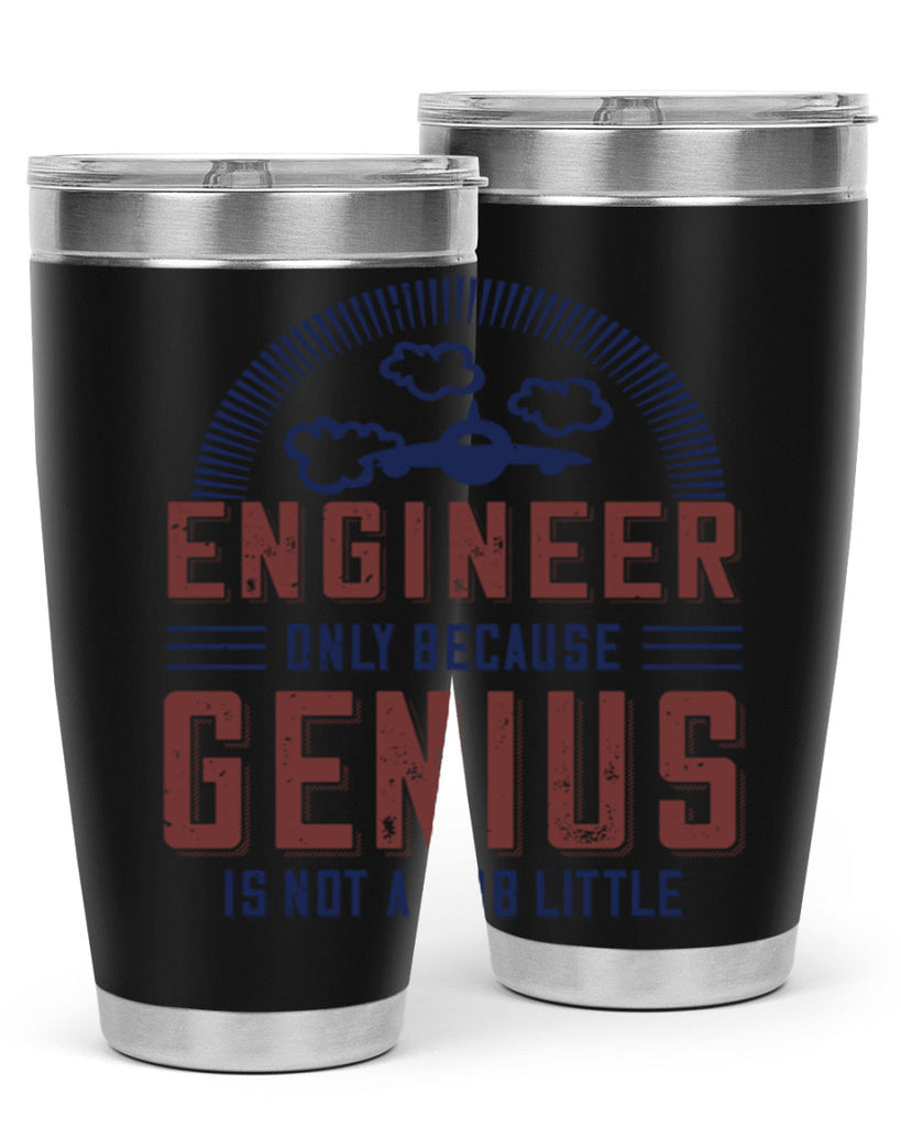 engineer only because genius is not a job little Style 63#- engineer- tumbler