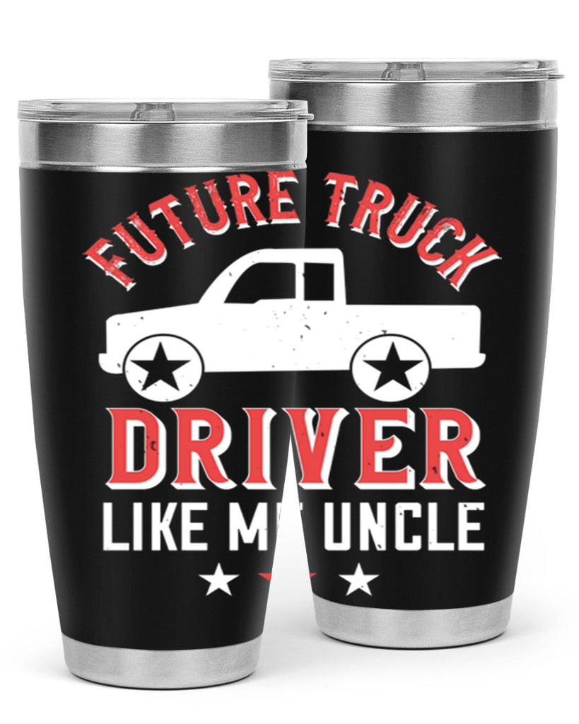 future truck driver like me uncle Style 49#- truck driver- tumbler