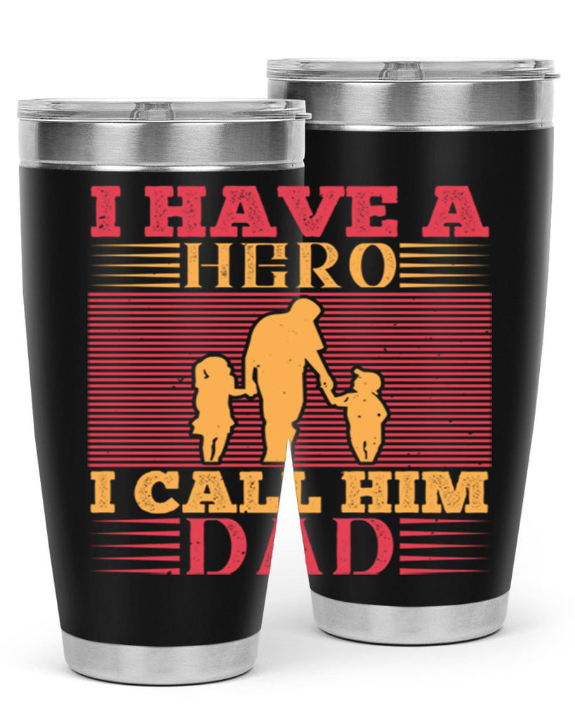 i have a hero i call him dad 198#- fathers day- Tumbler