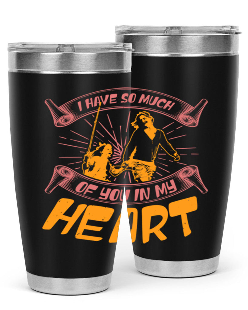 i have so much of you in my hart 64#- mothers day- Tumbler