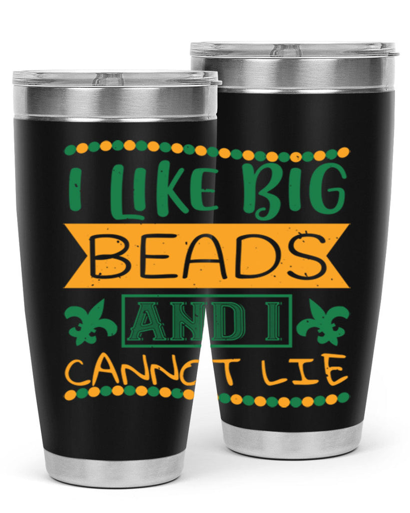 i like big beads and i cannot lie 67#- mardi gras- Tumbler