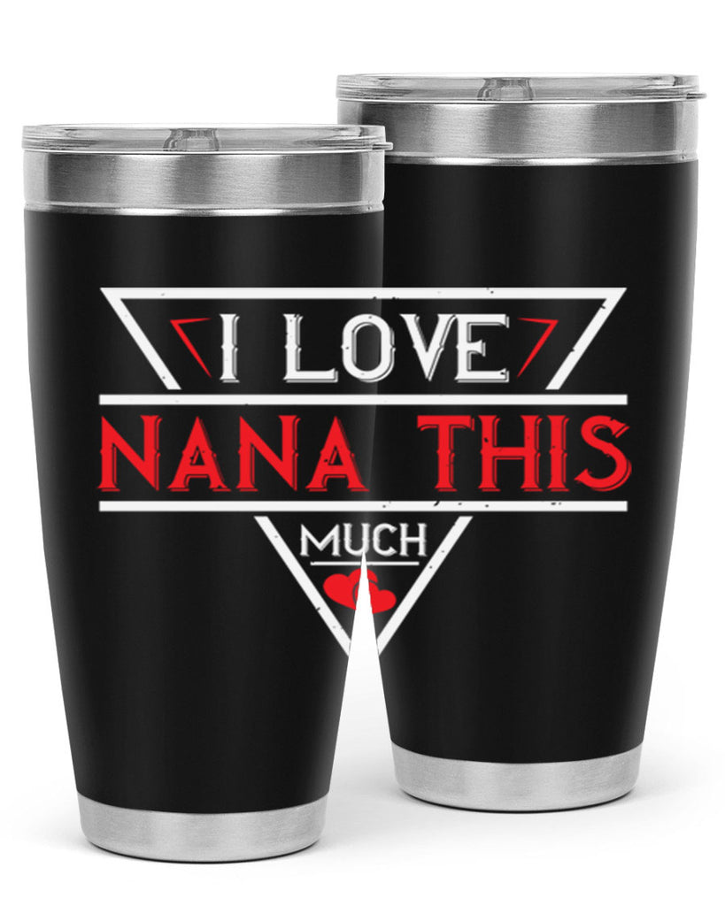 i love NANA THIS MUCH 25#- grandma - nana- Tumbler