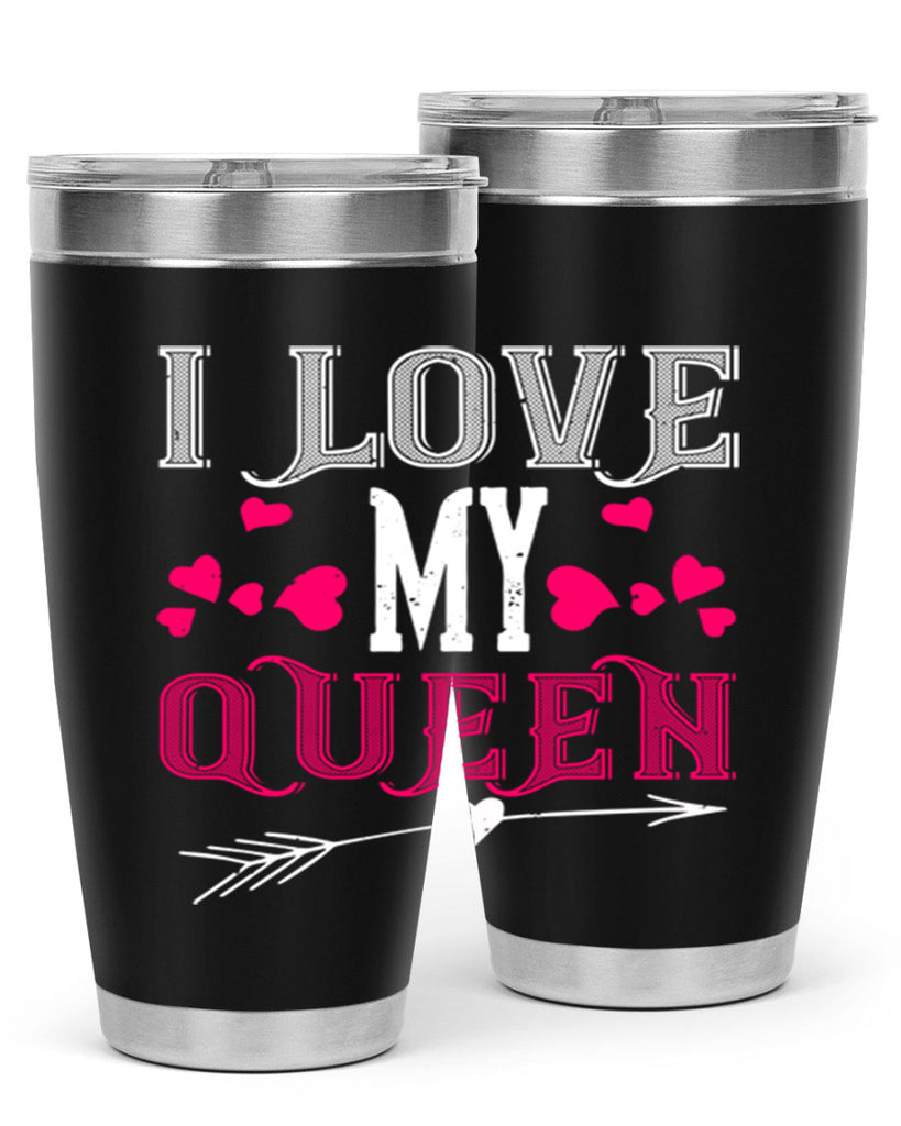 i love my queen 53#- valentines day- Tumbler