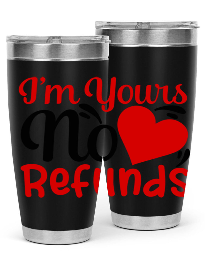 im yours no refunds 77#- valentines day- Tumbler