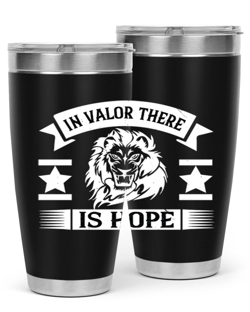 in valor there is hope 56#- Veterns Day- Tumbler