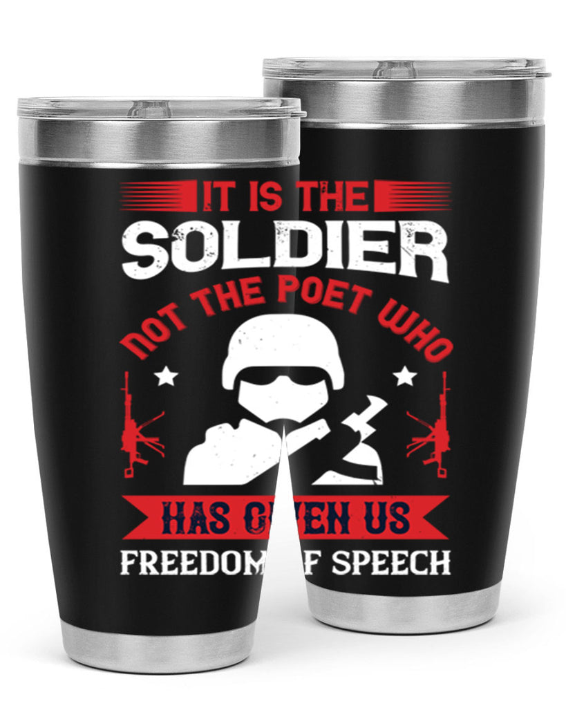 it is the soldier not the poet who has given us freedom of speech 52#- Veterns Day- Tumbler