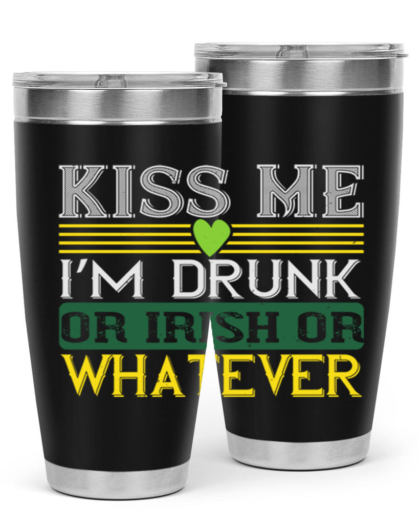 kiss me i’m drunk or irish or whatever Style 123#- St Patricks Day- Tumbler