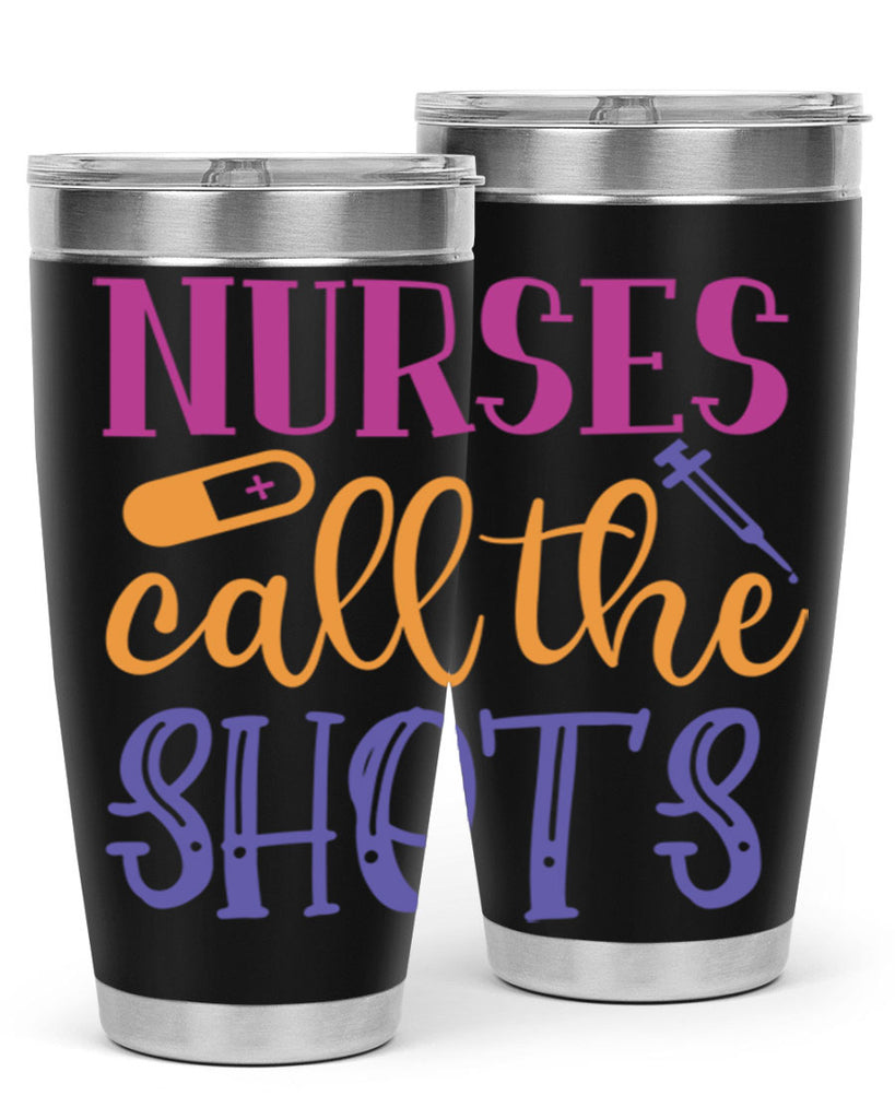 nurses call the shots Style Style 87#- nurse- tumbler