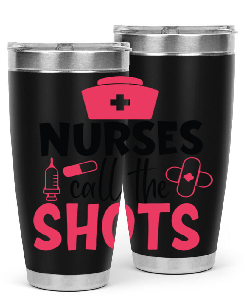 nurses call the shots Style Style 88#- nurse- tumbler