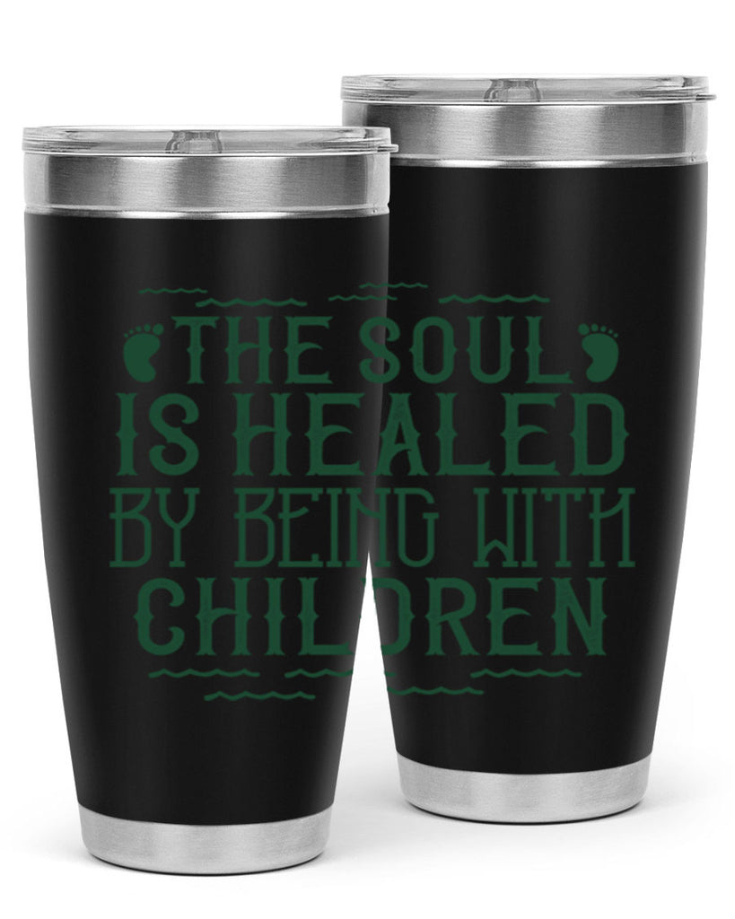 oThe soul is healed by being with children Style 24#- baby- Tumbler