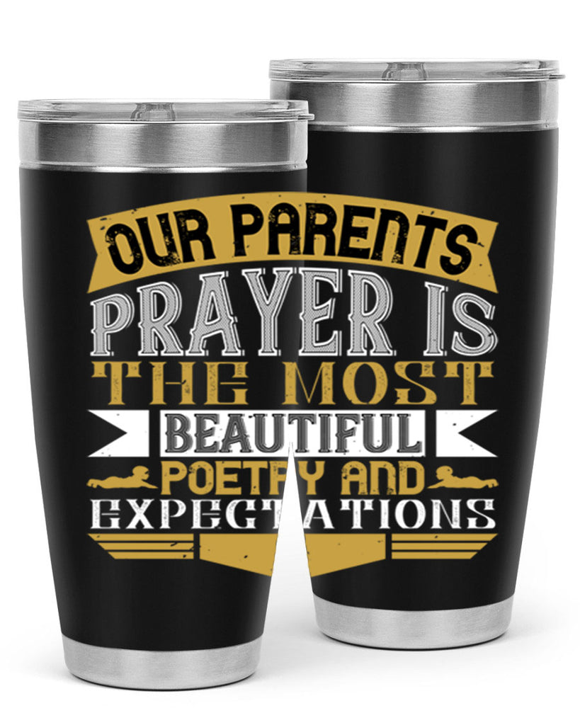 our parents prayer is the most beautiful poetry and expectations 31#- Parents Day- Tumbler