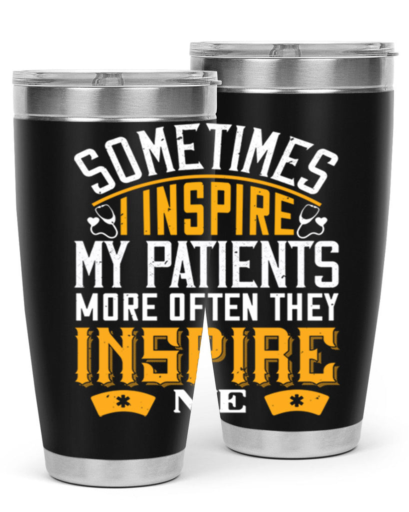 sometime i inspire my patients Style 247#- nurse- tumbler