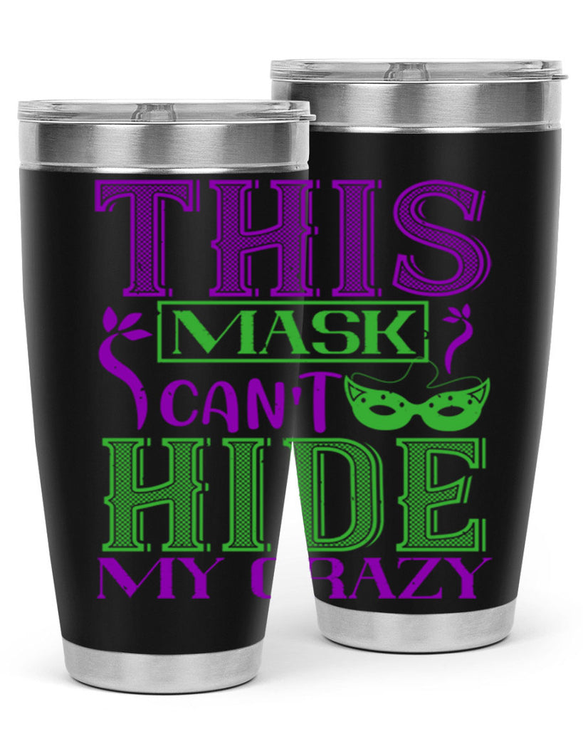 this mask can’t hide my crazy 35#- mardi gras- Tumbler