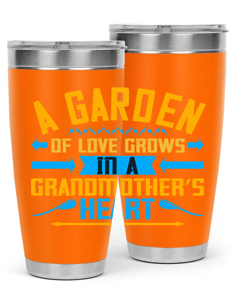A garden of love grows in a grandmother’s heart 97#- grandma - nana- Tumbler