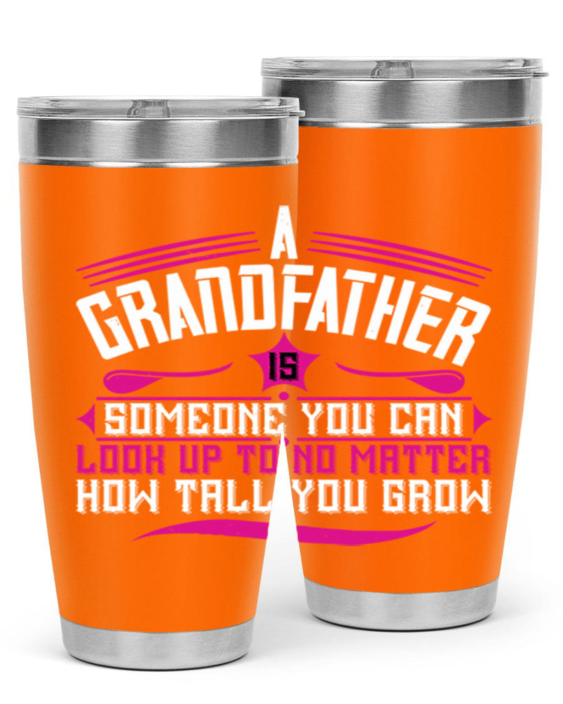 A grandfather is someone you can look up to 60#- grandpa - papa- Tumbler