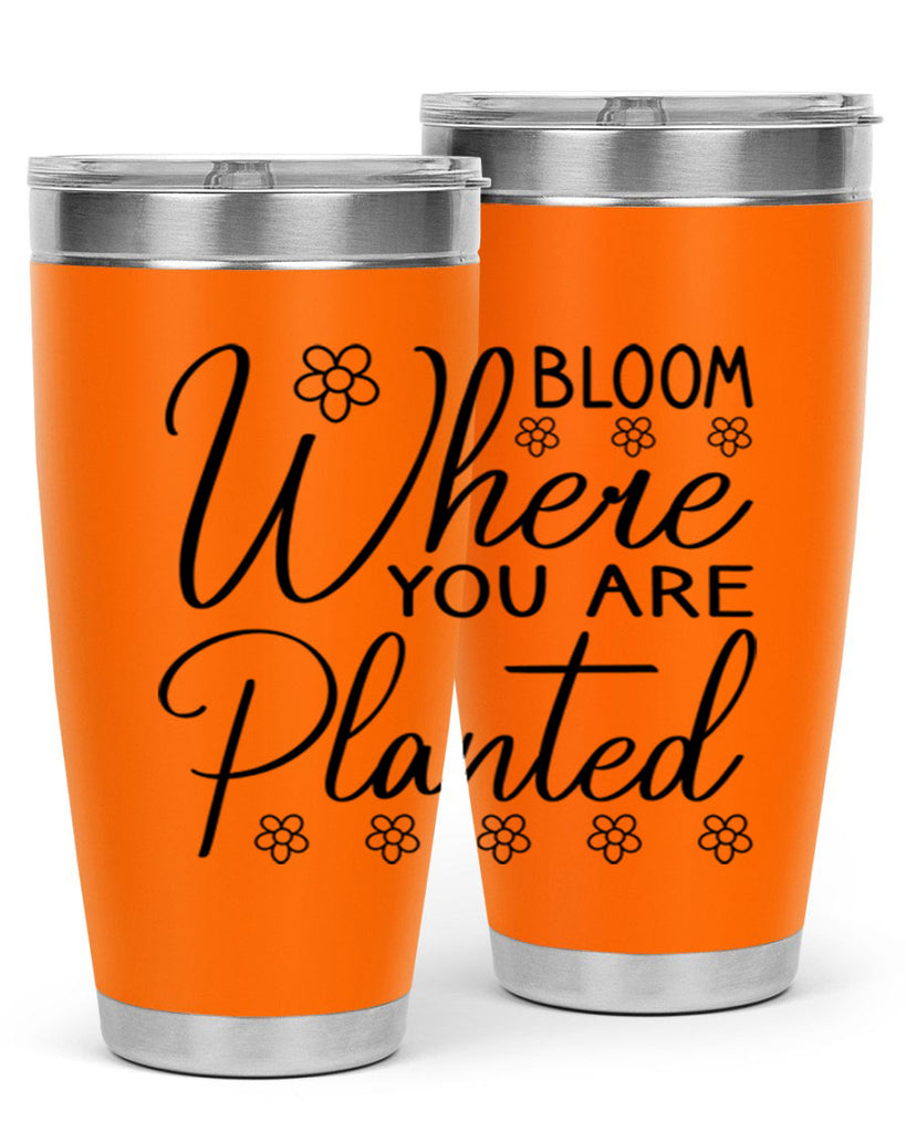 Bloom where you are planted 86#- spring- Tumbler