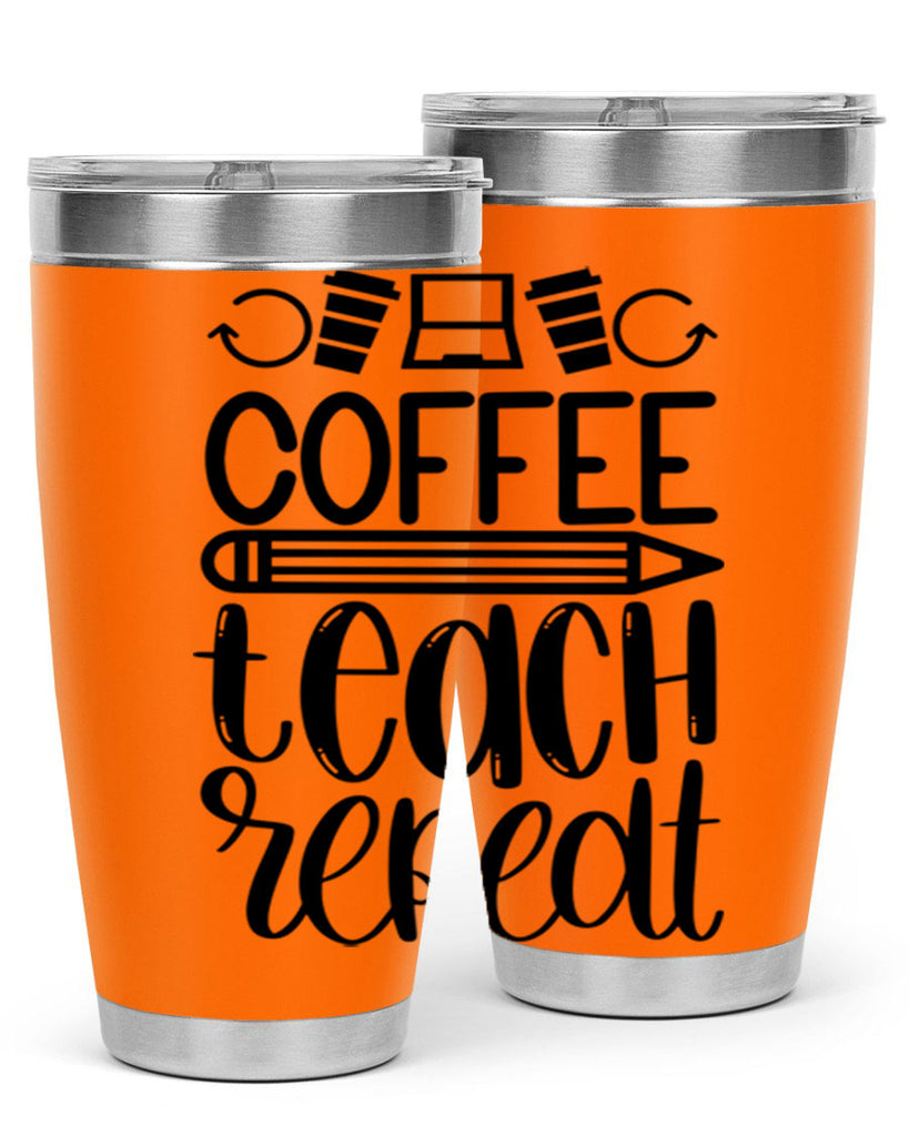 Coffee Teach Repeat Style 82#- teacher- tumbler